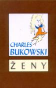 Kniha: Ženy - Charles Bukowski