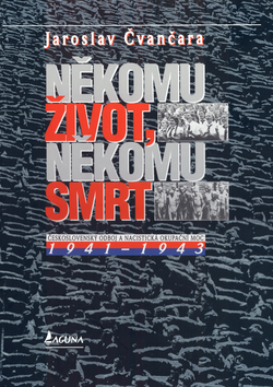 Kniha: Někomu život, někomu smrt 1941 - 1943 - Československý odboj a nacistická okupační moc - Jaroslav Čvančara