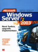 Kniha: Windows Server 2003 - Nové funkce, upgrade, implementace - Bohdan Cafourek, Dalibor Kačmář