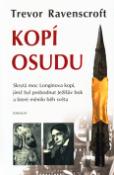 Kniha: Kopí osudu - Skrytá moc Longinova kopí, jímž byl probodnut Ježíšův bok, které měnilo běh svět - Trevor Ravenscroft, Wilbur Smith