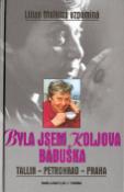 Kniha: Byla jsem Koljova bábuška - Tallin - Petrohrad - Praha - Lilian Malkina
