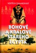 Kniha: Bohové a králové starého Egypta - Vojtěch Zamarovský