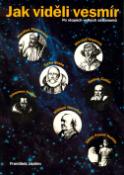 Kniha: Jak viděli vesmír - Po stopách velkých astronomů - František Jáchim