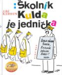 Kniha: Školník Kulda je jednička - Škola základ života, školník základ školy! - Jiří Kahoun, Vladimír Jiránek