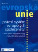 Kniha: Evropská unie právní systém evropských společenství - právní regulace hospodářské soutěže, ochrana spotřebitele v rámci ES, ... - Martin Janků