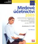 Kniha: Mzdové účetnictví 2005 - z pohledu zaměstnavatele, zaměstnance, OSVČ-cestovní náhrady-pracovně právní... - Eva Sikorová