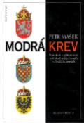 Kniha: Modrá krev - Minulost a přítomnost 445 šlechtických rodů v českých zemích - Petr Mašek