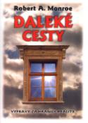 Kniha: Daleké cesty - Výpravy za hranice reality - Robert A. Monroe