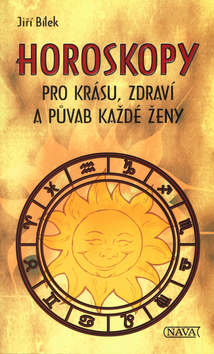 Kniha: Horoskopy pro krásu, zdraví a půvab každé ženy - půvab každé ženy - Jiří Bílek, Magda Váňová, Jiří Štork