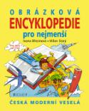 Kniha: Obrázková encyklopedie pro nejmenší - Česká Moderní Veselá - Milan Starý, Ivona Březinová