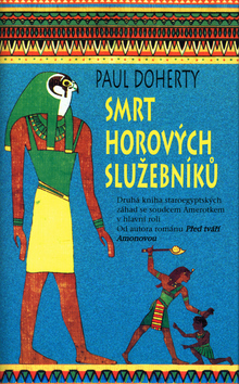 Kniha: Smrt Horových služebníků - Druhá kniha staroegyptských záhad se soudcem Amerotkem v hlavní roli. - Paul Doherty