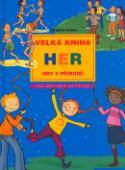Kniha: Velká kniha her Hry v přírodě - Pro děti od 6 do 12 let - Brigitte Bellacová, neuvedené