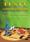 Kniha: Testy z českého jazyka 2004 - Příprava na přijímací zkoušky na čtyřleté střední školy