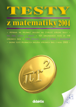 Kniha: Testy z matematiky 2004 - Příprava na přijímací zkoušky na čtyřleté střední školy