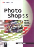Kniha: Photoshop 5.5 - Podrobný průvodce začínajícího uživatele - Miroslav Čulík
