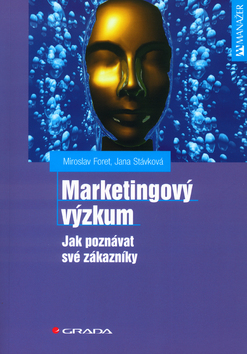 Kniha: Marketingový výzkum - Jak poznávat své zákazníky - Miroslav Foret, Jana Stávková