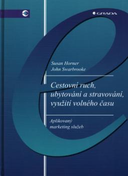 Kniha: Cestovní ruch, ubytování a stravování, využítí volného času - Aplikovaný marketing služeb - Susan Horner, John Swarbrooke