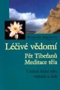Kniha: Léčivé vědomí - Pět Tibeťanů - Meditace těla - Maruscha Magyarosy