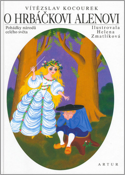 Kniha: O hrbáčkovi Alenovi - Pohádky národů celého světa - Helena Zmatlíková, Vítězslav Kocourek