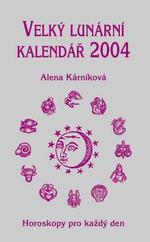 Kniha: Velký lunární kalendář 2004 - Horoskopy pro každý den - Alena Kárníková