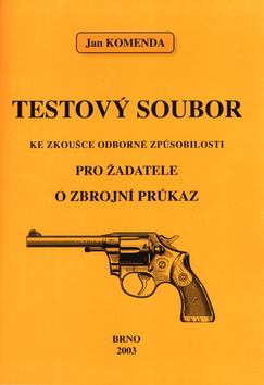Kniha: Testový soubor ke zkoušce odborné způsobilosti pro žadatele o zbrojní průkaz - Jan Komenda