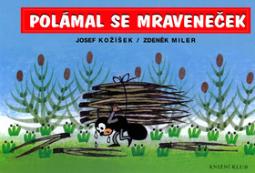 Kniha: Polámal se mraveneček - Zdeněk Miler, Josef Kožíšek