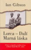 Kniha: Lorca - Dalí Marná láska - Vášnivé a tragické přátelství dvou velikánů Španělska 20. století - Ian Gibson