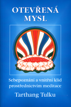 Kniha: Otevřená mysl - Sebepoznání a vnitřní klid prostřednictvím meditace - Tarthang Tulku