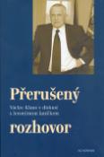 Kniha: Přerušený rozhovor - Václav Klaus v diskusi s Jeronýmem Janíčkem - Jeroným Janíček