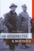 Kniha: Od spojenectví k roztržce - Vztahy československé a polské exilové reprezentace 1939-1945 - Jan Němeček