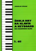 Kniha: Škola hry na klavír a keyboard 2.díl - Bez basového klíče - Jaroslav Stojan