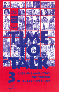 Kniha: Time to Talk 3. - Učebnice angličtiny pro střední a jazykové školy - Sarah Peters, Tomáš Gráf