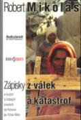 Kniha: Zápisky z válek a katastrof - Robert Mikoláš