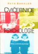 Kniha: Cvičebnice psychologie - Úlohy z praktické psychologie - Petr Bakalář