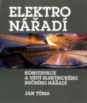 Kniha: Elektronářadí - Konstrukce a užití elek.ruč.n. - Jan Tůma