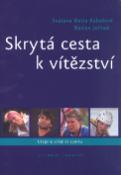 Kniha: Skrytá cesta k vítězství - Utajené zákulisí sportu - Marian Jelínek, Svatava M. Kabošová