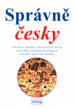 Kniha: Správně česky - jazykové pojmy,nejčastější chyby pravidla českého pravopisu slovník spis.češtiny - Jiří Linhart