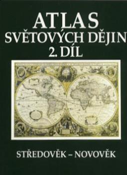 Kniha: Atlas světových dějin 2. díl - Středověk - Novověk