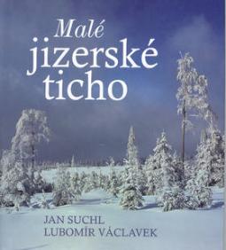 Kniha: Malé jizerské ticho - Jan Suchl, Lubomír Václavek