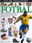 Kniha: Fotbal - Dějiny fotbalu od jeho úplných začátků až k poslednímu finále mistrovství světa - Hugh Hornby