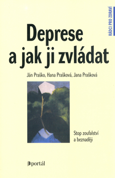 Kniha: Deprese a jak ji zvládat - Rádci pro zdraví - Ján Praško, Hana Prašková