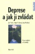 Kniha: Deprese a jak ji zvládat - Rádci pro zdraví - Ján Praško, Hana Prašková