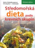 Kniha: Středomořská dieta podle krevních skupin - Krétská dieta v kombinaci se zásadami stravy podle krevních skupin - Sylvie Hinderbergerová