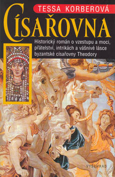 Kniha: Císařovna - Historický román o vzestupu a moci, přátelství, intrikách a vášnivé lásce... - David Irving, Tessa Korberová