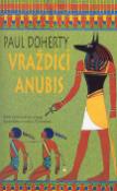 Kniha: Vraždící Anubis - Další nebezpečný případ egyptského soudce Amerotkea - Paul Doherty