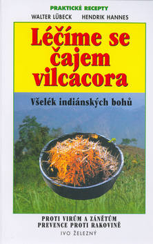 Kniha: Léčíme se čajem vilcacora - Hendrik Hannes, Walter Lübeck