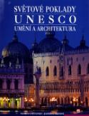 Kniha: Světové poklady UNESCO Umění a architektura - Umění a architektura - Marco Cattaneo, Jasmina Trifoni