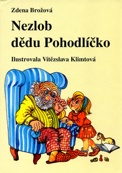 Kniha: Nezlob dědu Pohodlíčko - Vítězslava Klimtová, Zdena Brožová