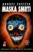 Kniha: Maska smrti - Pokoušet síly temnot se nevyplácí - Arnošt Vašíček