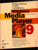 Kniha: Posloucháme hudbu v programu  Windows Media Player 9 + CD - Michal Politzer